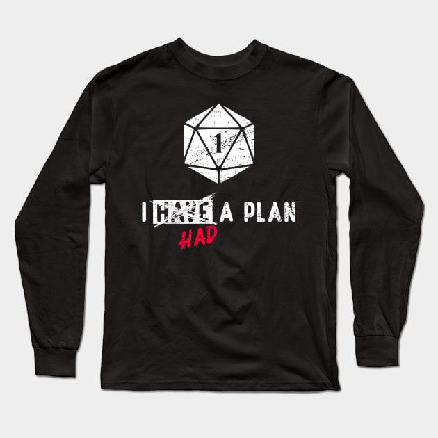 I Had a Plan Critical Failure RPG Natural One Long Sleeve T-Shirt by Shadowisper